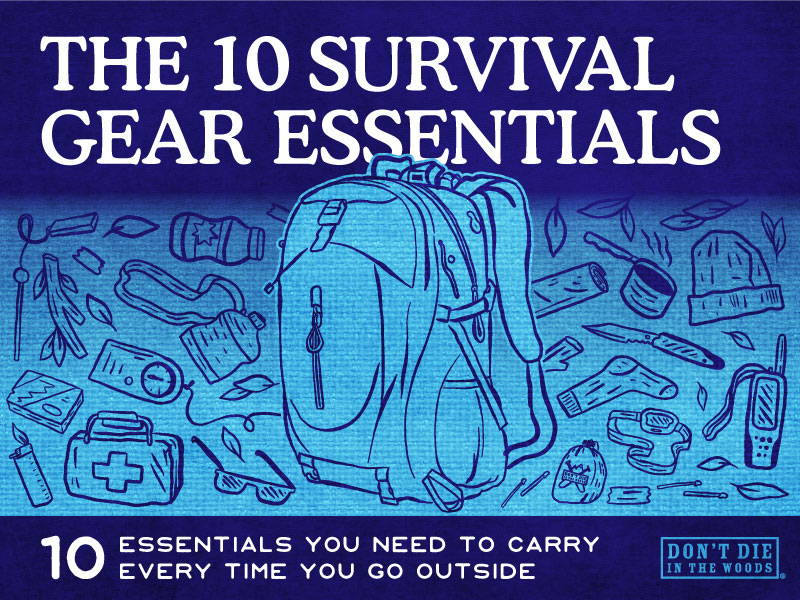 The Ten Survival Gear Essentials – Don't Die In The Woods